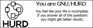 You are GNU/HURD.  You feel like your life is incomplete.  If you answer all of the questions you might get better results.