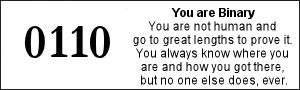 You are not human and go to great lengths to prove it. YOu always know where you are and how you got there, but no one else does, ever.