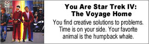 You are Star Trek IV: The Voyage Home